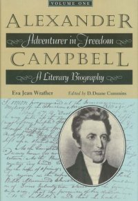 cover of the book Alexander Campbell: Adventurer In Freedom : A Literary Biography (Literary Biography, Volume One)