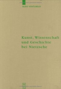 cover of the book Kunst, Wissenschaft und Geschichte bei Nietzsche: Quellenkritische Untersuchungen