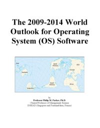 cover of the book The 2009-2014 World Outlook for Operating System (Os) Software