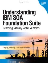 cover of the book Understanding IBM SOA Foundation Suite: Learning Visually with Examples