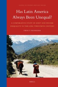 cover of the book Has Latin America Always Been Unequal? A Comparative Study of Asset and Income Inequality in the Long Twentieth Century