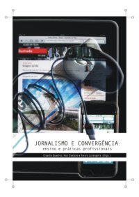 cover of the book Jornalismo e convergência: Ensino e práticas profissionais