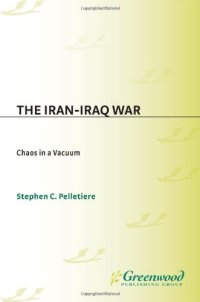 cover of the book The Iran-Iraq War: Chaos in a Vacuum