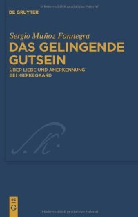 cover of the book Das gelingende Gutsein: Über Liebe und Anerkennung bei Kierkegaard