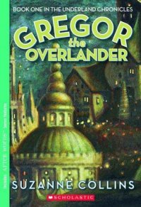 cover of the book Gregor the Overlander (Underland Chronicles Series #1)