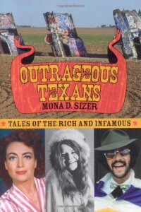 cover of the book Outrageous Texans: Tales of the Rich and Infamous