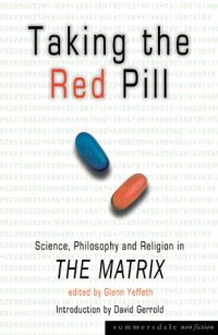 cover of the book Taking the Red Pill: Science, Philosophy and Religion in The Matrix