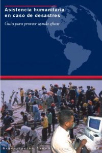 cover of the book Asistencia humanitaria en caso de desastres: Guia para proveer ayuda eficaz