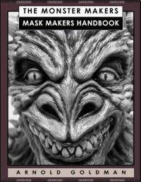 cover of the book The Monster Makers Mask Makers Handbook