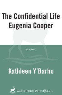 cover of the book The Confidential Life of Eugenia Cooper