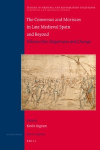 cover of the book Conversos and Moriscos in Late Medieval Spain and Beyond, Volume 1: Departures and Change  (Studies in Medieval and Reformation Traditions, 141 1 V. 1)