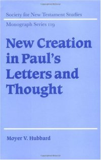 cover of the book New Creation in Paul's Letters and Thought (Society for New Testament Studies Monograph Series)