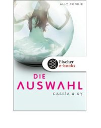 cover of the book Die Auswahl (Cassia & Ky, Band 1)