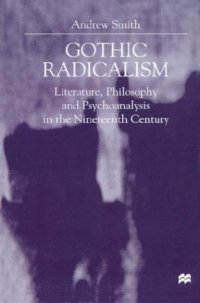 cover of the book Gothic Radicalism: Literature, Philosophy and Psychoanalysis in the Nineteenth Century