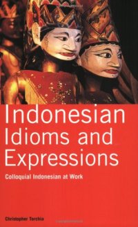 cover of the book Indonesian Idioms and Expressions: Colloquial Indonesian at  Work