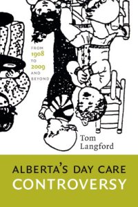 cover of the book Alberta's Daycare Controversy: From 1908 to 2009 and Beyond (West Unbound)