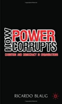 cover of the book How Power Corrupts: Cognition and Democracy in Organisations