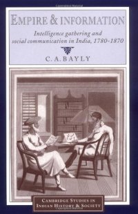 cover of the book Empire and Information: Intelligence Gathering and Social Communication in India, 1780-1870