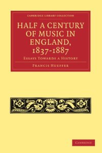 cover of the book Half a Century of Music in England, 1837-1887: Essays Towards a History