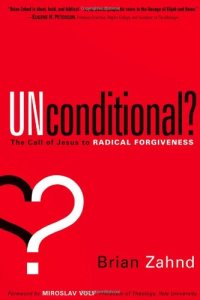 cover of the book Unconditional?: The call of Jesus to radical forgiveness