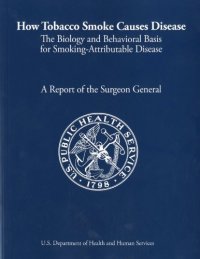 cover of the book How Tobacco Smoke Causes Disease: The Biology and Behavioral Basis of Smoking-Attributable Disease, A Report of the Surgeon General