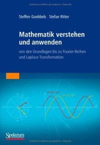 cover of the book Mathematik verstehen und anwenden - von den Grundlagen bis zu Fourier-Reihen und Laplace-Transformation