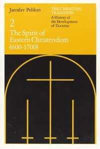 cover of the book The Christian Tradition: A History of the Development of Doctrine, Vol. 2: The Spirit of Eastern Christendom (600-1700)