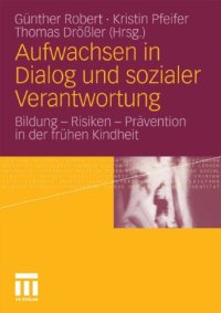 cover of the book Aufwachsen in Dialog und sozialer Verantwortung: Bildung - Risiken - Prävention in der frühen Kindheit