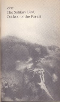 cover of the book Zen: The Solitary Bird, Cuckoo of the Forest