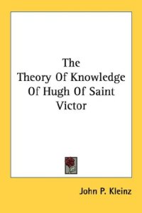 cover of the book The Theory of Knowledge of Hugh of Saint Victor