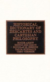 cover of the book Historical Dictionary of Descartes and Cartesian Philosophy (Historical Dictionaries of Religions, Philosophies and Movements)