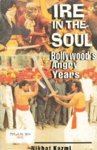 cover of the book Ire in the Soul: Bollywood's Angry Years