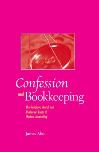 cover of the book Confession and Bookkeeping: The Religious, Moral, and Rhetorical Roots of Modern Accounting