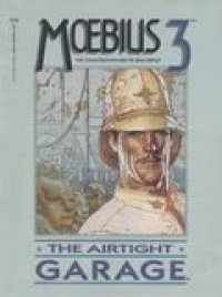 cover of the book Moebius: The Collected Fantasies of Jean Giraud 3: The Airtight Garage