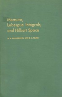 cover of the book Measure, Lebesgue Integrals, and Hilbert Space