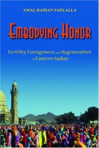 cover of the book Embodying honor: Fertility, Foreignness, and Regeneration in Eastern Sudan