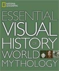 cover of the book National Geographic Essential Visual History of World Mythology