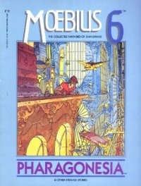 cover of the book Moebius: The Collected Fantasies of Jean Giraud 6: Pharagonesia & Other Strange Stories