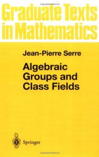 cover of the book Algebraic Groups and Class Fields