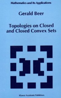 cover of the book Topologies on Closed and Closed Convex Sets (Mathematics and Its Applications)