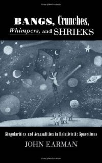 cover of the book Bangs, Crunches, Whimpers, and Shrieks: Singularities and Acausality in Relativistic Spacetimes