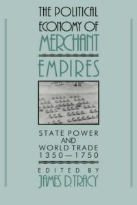 cover of the book The Political Economy of Merchant Empires: State Power and World Trade, 1350-1750 (Studies in Comparative Early Modern History)