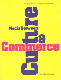 cover of the book Media Between Culture and Commerce: An Introduction (Intellect Books - Changing Media, Changing Europe)