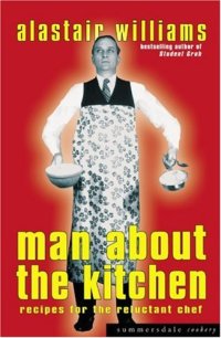 cover of the book Man About the Kitchen: Recipes for the Reluctant Chef