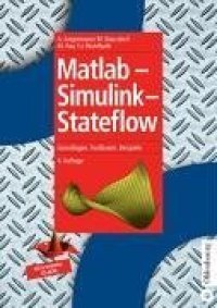 cover of the book Matlab - Simulink - Stateflow: Grundlagen, Toolboxen, Beispiele