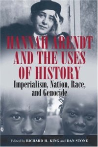 cover of the book Hannah Arendt and the Uses of History: Imperialism, Nation, Race, and Genocide