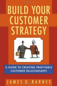 cover of the book Build Your Customer Strategy: A Guide to Creating Profitable Customer Relationships