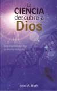 cover of the book La Ciencia Descubre a Dios: Siete Argumentos a Favor del Diseño Inteligente