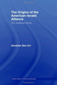 cover of the book The Origins of the American-Israeli Alliance: The Jordanian Factor (Israeli History, Politics and Society)