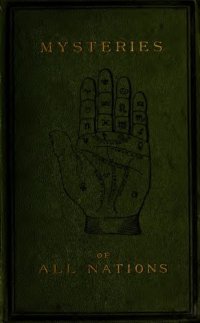 cover of the book The Mysteries of All Nations - Rise and Progress of Superstition, Laws Against and Trials - of Witches, Ancient and Modern Delusions Together With - Strange Customs, Fables, and Tales